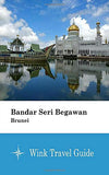 Bandar Seri Begawan (Brunei) - Wink Travel Guide