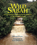 Wild Sabah: The Magnificent Wildlife and Rainforests of Malaysian Borneo